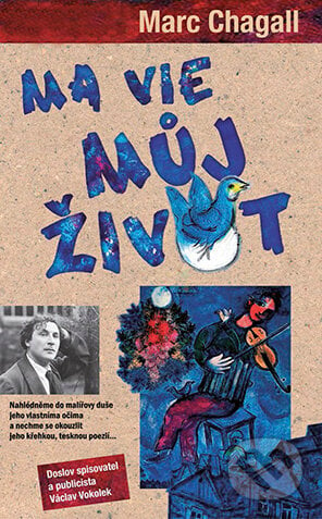 Ma vie - Můj život - Marc Chagall, Grada, 2013