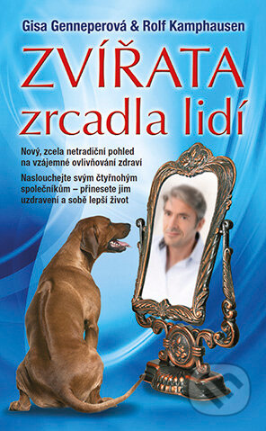 E-kniha: Zvířata - zrcadla lidí (Gisa Gennerová a Rolf Kamphausen). Grada, 2012 E-kniha: Zvířata - zrcadla lidí (Gisa Gennerová a Rolf Kamphausen). Grada, 2012