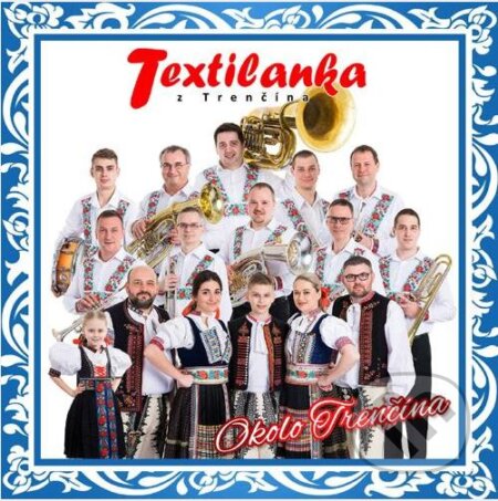 Hudobné CD: Textilanka Z Trenčína: Okolo Trenčína (Hudobné albumy). Hudobné albumy, 2018 Hudobné CD: Textilanka Z Trenčína: Okolo Trenčína (Hudobné albumy). Hudobné albumy, 2018