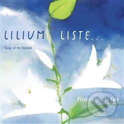 Hudobné CD: Lilium Liste: Písně Vánočního Času (Indies). Indies, 2018 Hudobné CD: Lilium Liste: Písně Vánočního Času (Indies). Indies, 2018