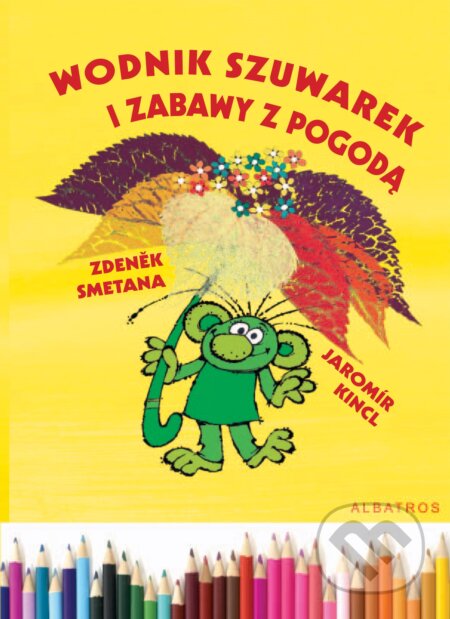 Kniha: Wodnik Szuwarek i zabawy z pogodą (Jaromír Kincl). Albatros CZ, 2010 Kniha: Wodnik Szuwarek i zabawy z pogodą (Jaromír Kincl). Albatros CZ, 2010