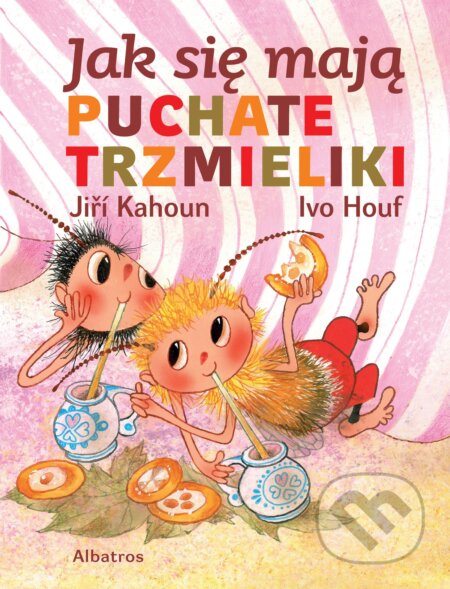 Kniha: Jak się mają puchate trzmieliki (Jiří Kahoun). Albatros CZ, 2010 Kniha: Jak się mają puchate trzmieliki (Jiří Kahoun). Albatros CZ, 2010