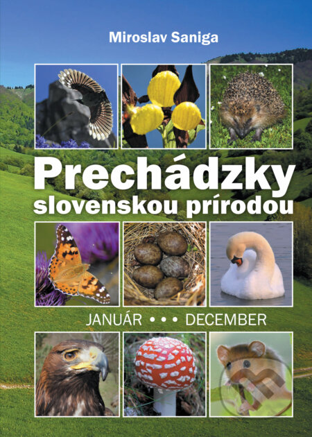 Kniha: Prechádzky slovenskou prírodou (Miroslav Saniga). AlleGro, 2019 Kniha: Prechádzky slovenskou prírodou (Miroslav Saniga). AlleGro, 2019