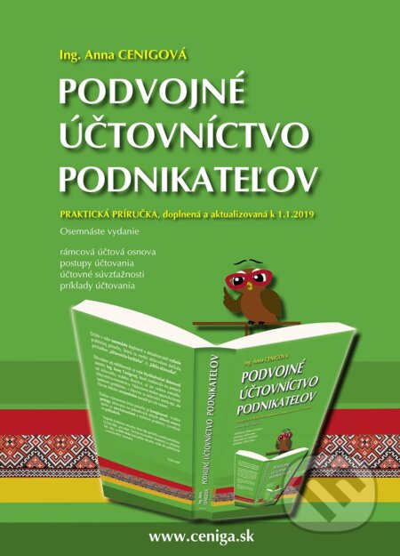 Kniha: Podvojné účtovníctvo podnikateľov 2019 (Anna Cenigová). Ceniga, 2019 Kniha: Podvojné účtovníctvo podnikateľov 2019 (Anna Cenigová). Ceniga, 2019