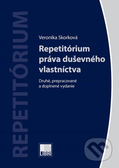 Kniha: Repetitórium práva duševného vlastníctva (Veronika Skorková). IURIS LIBRI, 2019 Kniha: Repetitórium práva duševného vlastníctva (Veronika Skorková). IURIS LIBRI, 2019