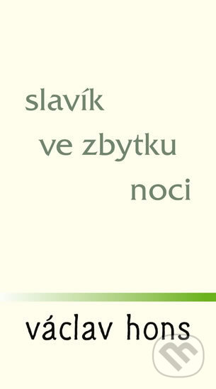Kniha: Slavík ve zbytku noci (Václav Hons). Radix, 2019 Kniha: Slavík ve zbytku noci (Václav Hons). Radix, 2019