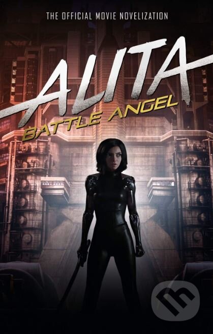 Kniha: Alita: Battle Angel (Pat Cadigan). Titan Books, 2019 Kniha: Alita: Battle Angel (Pat Cadigan). Titan Books, 2019