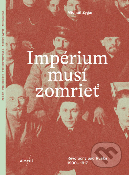 Kniha: Impérium musí zomrieť (Michail Zygar). Absynt, 2019 Kniha: Impérium musí zomrieť (Michail Zygar). Absynt, 2019
