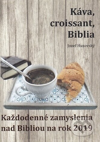 Káva, croissant, Biblia - Jozef Husovský, Vydavateľstvo Michala Vaška, 2019