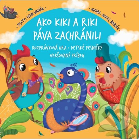 Audiokniha: Ako Kiki a Riki páva zachránili (Ivan Vanák). Hudobné albumy, 2015 Audiokniha: Ako Kiki a Riki páva zachránili (Ivan Vanák). Hudobné albumy, 2015