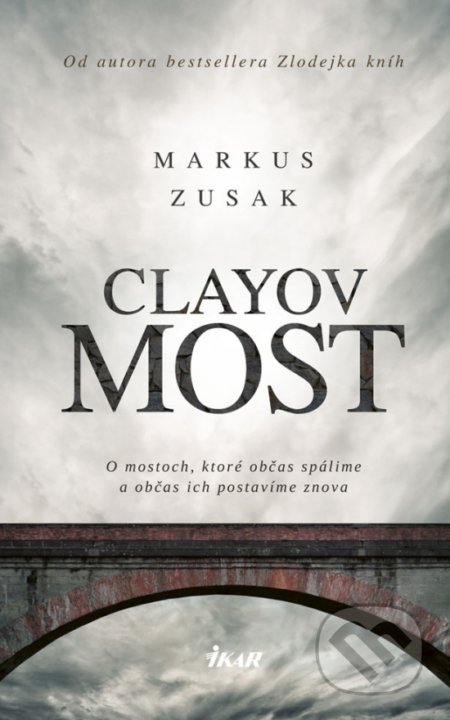 Kniha: Clayov most (Markus Zusak). Ikar, 2019 Kniha: Clayov most (Markus Zusak). Ikar, 2019