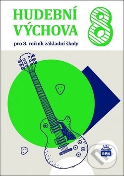 Kniha: Hudební výchova 8 (SPN - pedagogické nakladatelství). SPN - pedagogické nakladatelství, 2019 Kniha: Hudební výchova 8 (SPN - pedagogické nakladatelství). SPN - pedagogické nakladatelství, 2019