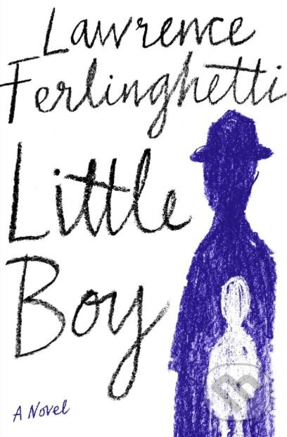 Kniha: Little Boy (Lawrence Ferlinghetti). Random House, 2019 Kniha: Little Boy (Lawrence Ferlinghetti). Random House, 2019