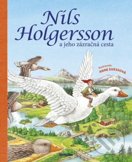 Kniha: Nils Holgersson a jeho zázračná cesta (Anne Ameling). Stonožka, 2019 Kniha: Nils Holgersson a jeho zázračná cesta (Anne Ameling). Stonožka, 2019