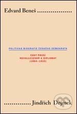 Kniha: Edvard Beneš - Politická biografie českého demokrata I. (Jindřich Dejmek). Karolinum, 2006 Kniha: Edvard Beneš - Politická biografie českého demokrata I. (Jindřich Dejmek). Karolinum, 2006