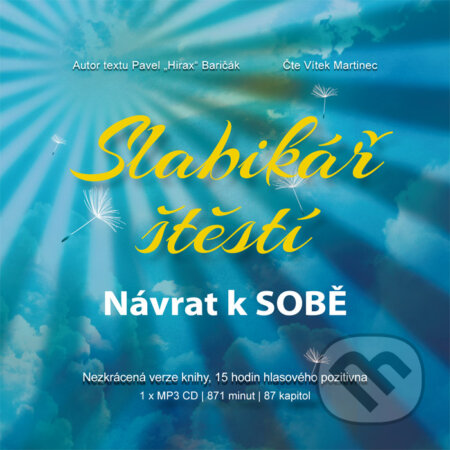 Audiokniha: Slabikář štěstí: Návrat k sobě (Pavel Hirax Baričák). HladoHlas, 2018 Audiokniha: Slabikář štěstí: Návrat k sobě (Pavel Hirax Baričák). HladoHlas, 2018