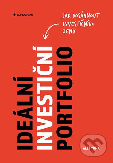 Kniha: Ideální investiční portfolio (Aleš Tůma). Grada, 2019 Kniha: Ideální investiční portfolio (Aleš Tůma). Grada, 2019