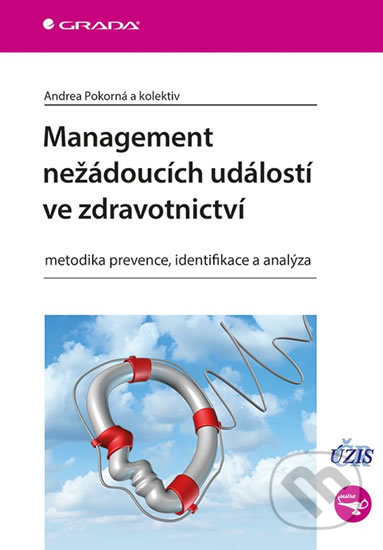 Kniha: Management nežádoucích událostí ve zdravotnictví (Andrea Pokorná a kolektív). Grada, 2019 Kniha: Management nežádoucích událostí ve zdravotnictví (Andrea Pokorná a kolektív). Grada, 2019