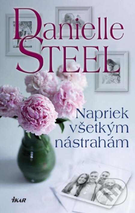 Kniha: Napriek všetkým nástrahám (Danielle Steel). Ikar, 2019 Kniha: Napriek všetkým nástrahám (Danielle Steel). Ikar, 2019