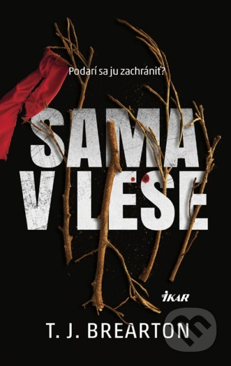 Kniha: Sama v lese (T.J. Brearton). Ikar, 2019 Kniha: Sama v lese (T.J. Brearton). Ikar, 2019