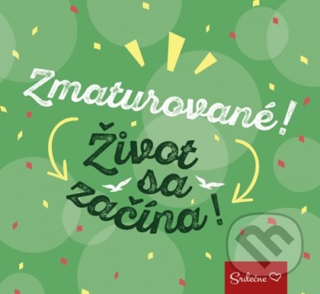 Kniha: Zmaturované! Život sa začína! (Ikar). Ikar, 2019 Kniha: Zmaturované! Život sa začína! (Ikar). Ikar, 2019