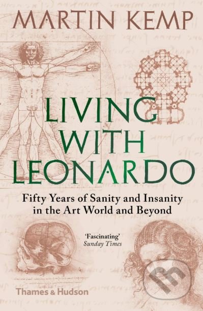 Living with Leonardo - Martin Kemp, Thames & Hudson, 2019