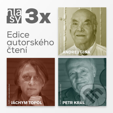 3x HLASY: Giňa, Topol, Král - Andrej Giňa,Jáchym Topol,Petr Král, , 2019