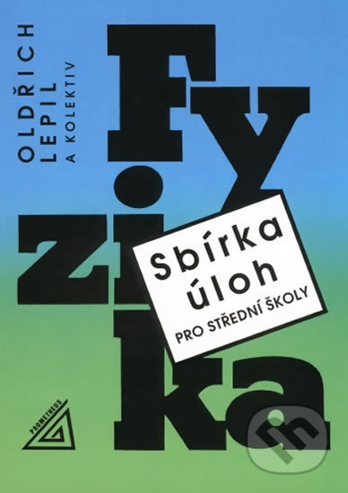 Sbírka úloh pro SŠ Fyzika + CD (Oldřich Lepil). Spoločnosť Prometheus, 2016 Sbírka úloh pro SŠ Fyzika + CD (Oldřich Lepil). Spoločnosť Prometheus, 2016