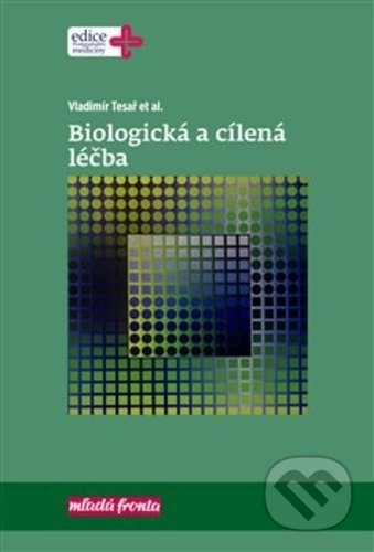 Kniha: Biologická a cílená léčba (Vladimír Tesař). Mladá fronta, 2019 Kniha: Biologická a cílená léčba (Vladimír Tesař). Mladá fronta, 2019