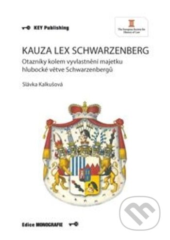Kniha: Kauza Lex Schwarzenberg (Slávka Kalkušová). Key publishing, 2018 Kniha: Kauza Lex Schwarzenberg (Slávka Kalkušová). Key publishing, 2018