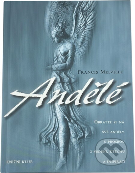 Kniha: Andělé (Francis Melville). Knižní klub, 2005 Kniha: Andělé (Francis Melville). Knižní klub, 2005