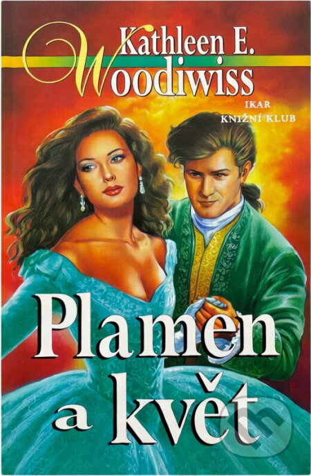 Kniha: Plamen a květ (Kathleen E. Woodiwiss). Ikar Kniha: Plamen a květ (Kathleen E. Woodiwiss). Ikar