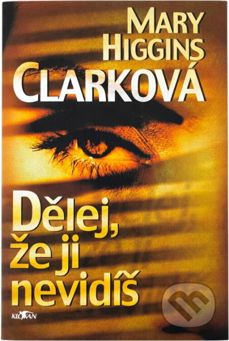 Kniha: Dělej, že ji nevidíš (Mary Higgins Clark). Alpress, 1998 Kniha: Dělej, že ji nevidíš (Mary Higgins Clark). Alpress, 1998