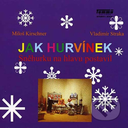 Audiokniha: Jak Hurvinek Snehurku Na Hlavu Postavil (Miloš Kirschner a Helena Štáchová). Supraphon, 2020 Audiokniha: Jak Hurvinek Snehurku Na Hlavu Postavil (Miloš Kirschner a Helena Štáchová). Supraphon, 2020