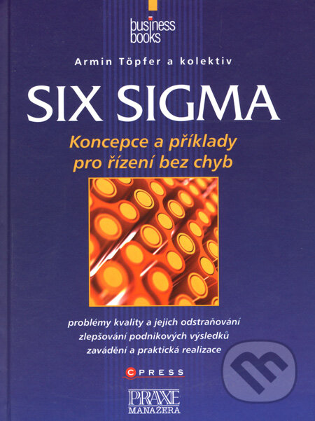 Kniha: Six sigma (Armin Töpfer a kolektív). Computer Press, 2008 Kniha: Six sigma (Armin Töpfer a kolektív). Computer Press, 2008
