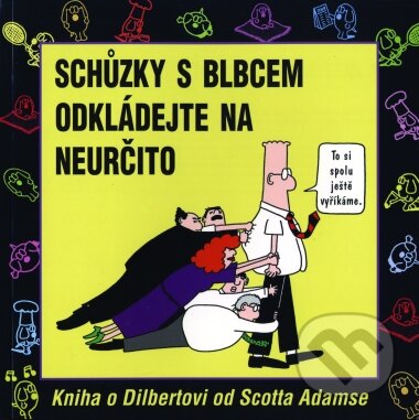 Kniha: Schůzky s blbcem odkládejte na neurčito (Scott Adams). Computer Press, 2001 Kniha: Schůzky s blbcem odkládejte na neurčito (Scott Adams). Computer Press, 2001