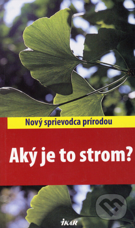 Kniha: Aký je to strom? (Margot Spohnová a Roland Spohn). Ikar, 2008 Kniha: Aký je to strom? (Margot Spohnová a Roland Spohn). Ikar, 2008