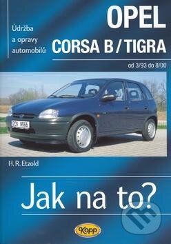 Kniha: Opel Corsa B/Tigra od 3/93 do 8/00 (Hans-Rüdiger Etzold). Kopp, 2007 Kniha: Opel Corsa B/Tigra od 3/93 do 8/00 (Hans-Rüdiger Etzold). Kopp, 2007