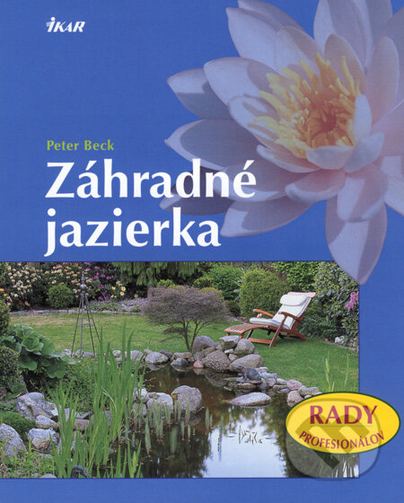 Kniha: Záhradné jazierka (Peter Beck). Ikar, 2008 Kniha: Záhradné jazierka (Peter Beck). Ikar, 2008