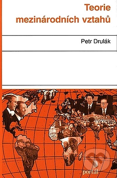Kniha: Teorie mezinárodních vztahů (Petr Drulák). Portál, 2008 Kniha: Teorie mezinárodních vztahů (Petr Drulák). Portál, 2008