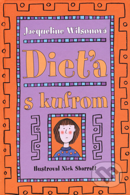 Kniha: Dieťa s kufrom (Jacqueline Wilson). Slovart, 2008 Kniha: Dieťa s kufrom (Jacqueline Wilson). Slovart, 2008