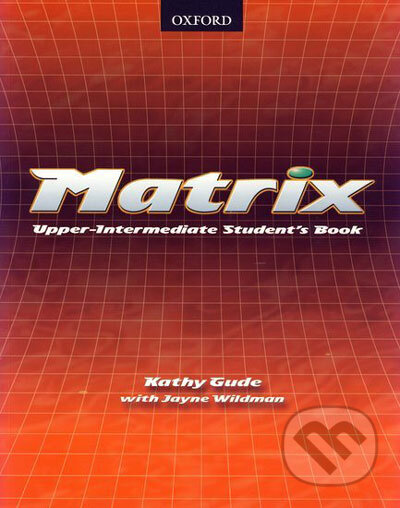 Kniha: Matrix - Upper-Intermediate Student's Book (Oxford University Press). Oxford University Press, 2002 Kniha: Matrix - Upper-Intermediate Student's Book (Oxford University Press). Oxford University Press, 2002