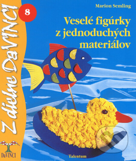Kniha: Veselé figúrky z jednoduchých materiálov (Marion Semling). Talentum, 2008 Kniha: Veselé figúrky z jednoduchých materiálov (Marion Semling). Talentum, 2008