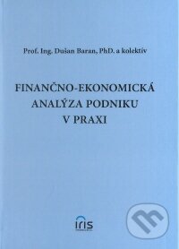 Kniha: Finančno-ekonomická analýza podniku v praxi (Dušan Baran a kolektív). IRIS, 2008 Kniha: Finančno-ekonomická analýza podniku v praxi (Dušan Baran a kolektív). IRIS, 2008