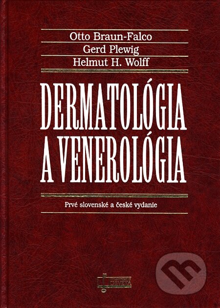 Kniha: Dermatológia a venerológia (Gerd Plewig, Helmut H. Wolff a Otto Braun-Falco). Osveta, 2001 Kniha: Dermatológia a venerológia (Gerd Plewig, Helmut H. Wolff a Otto Braun-Falco). Osveta, 2001