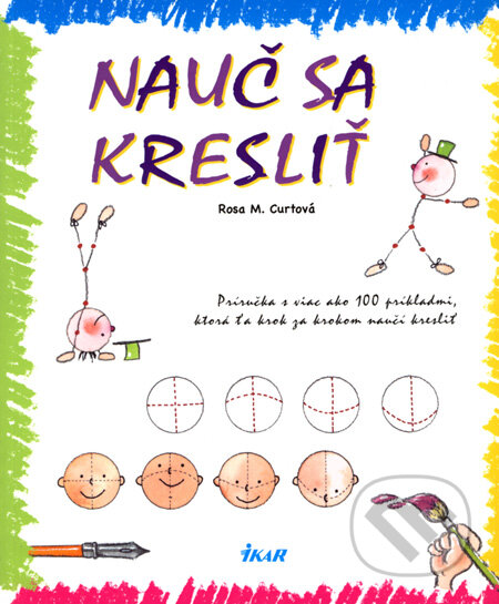 Kniha: Nauč sa kresliť (Rosa M. Curto). Ikar, 2008 Kniha: Nauč sa kresliť (Rosa M. Curto). Ikar, 2008