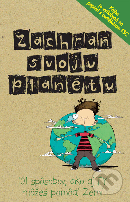 Kniha: Zachráň svoju planétu (Slovart). Slovart, 2008 Kniha: Zachráň svoju planétu (Slovart). Slovart, 2008
