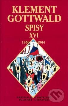 Kniha: Klement Gottwald: Spisy XVI (Václav Vlk). Ivo Železný, 2004 Kniha: Klement Gottwald: Spisy XVI (Václav Vlk). Ivo Železný, 2004