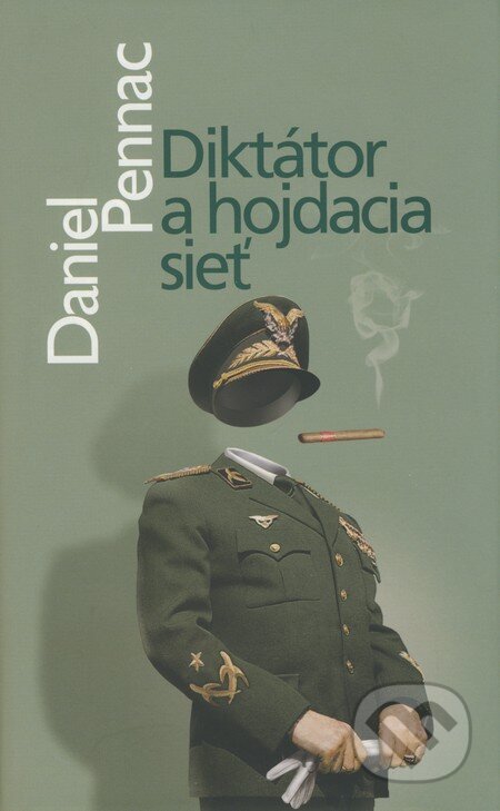 Kniha: Diktátor a hojdacia sieť (Daniel Pennac). Slovart, 2009 Kniha: Diktátor a hojdacia sieť (Daniel Pennac). Slovart, 2009
