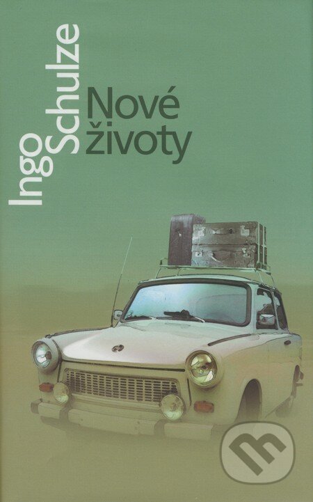 Kniha: Nové životy (Ingo Schulze). Slovart, 2008 Kniha: Nové životy (Ingo Schulze). Slovart, 2008